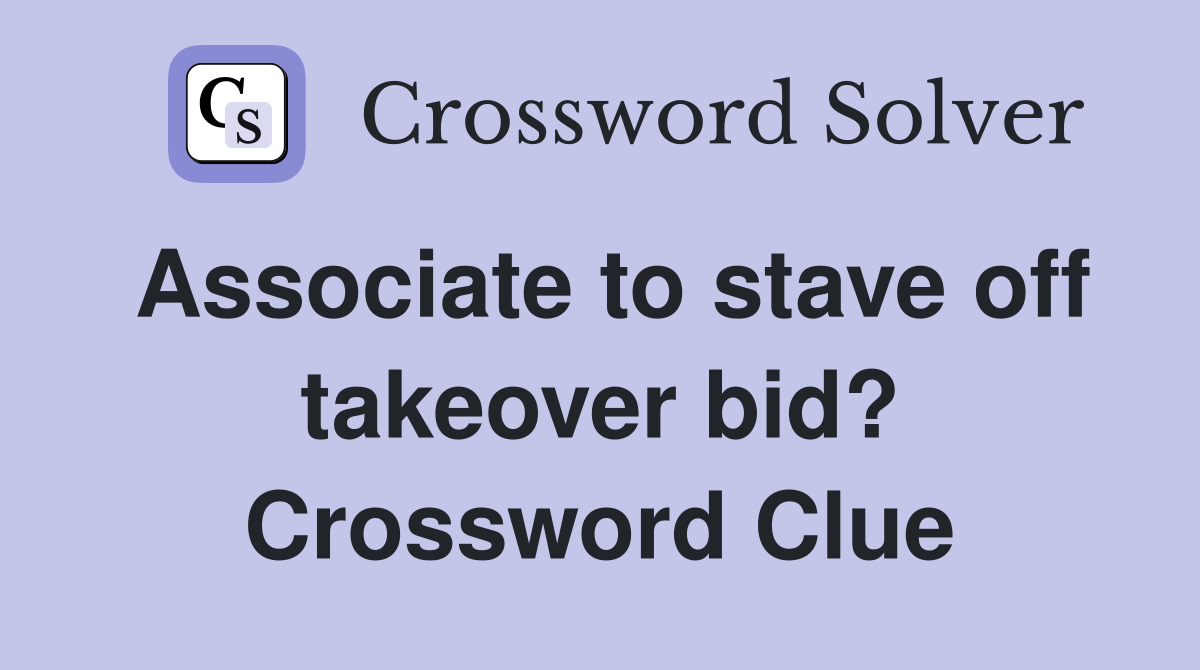 Associate to stave off takeover bid? Crossword Clue Answers